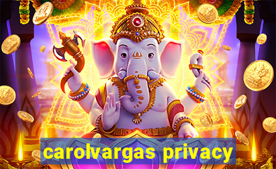 carolvargas privacy